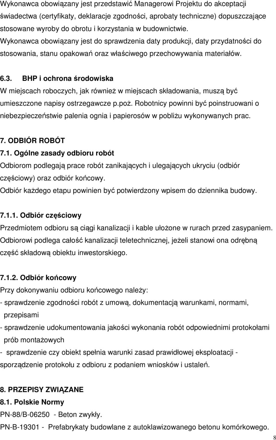 BHP i ochrona środowiska W miejscach roboczych, jak również w miejscach składowania, muszą być umieszczone napisy ostrzegawcze p.poż.