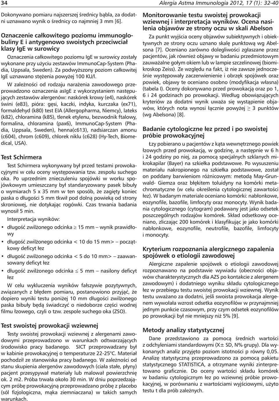 ImmunoCap-System (Phadia, Uppsala, Sweden). Za podwyższony poziom całkowitej IgE uznawano stężenia powyżej KU/l.