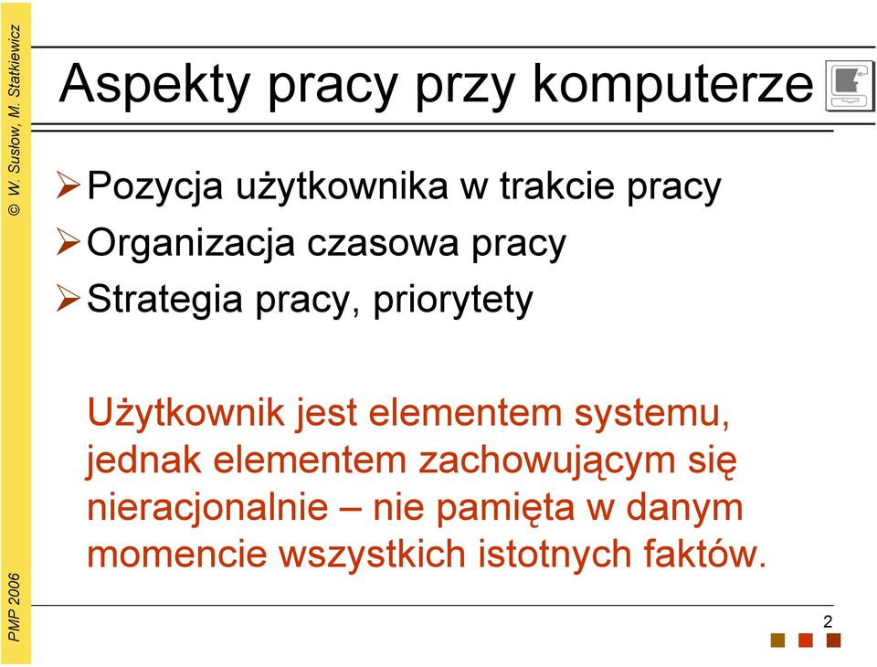 jest elementem systemu, jednak elementem zachowującym się