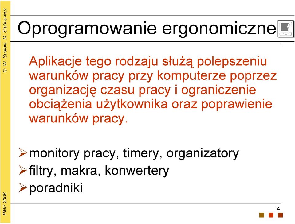 ograniczenie obciążenia użytkownika oraz poprawienie warunków pracy.