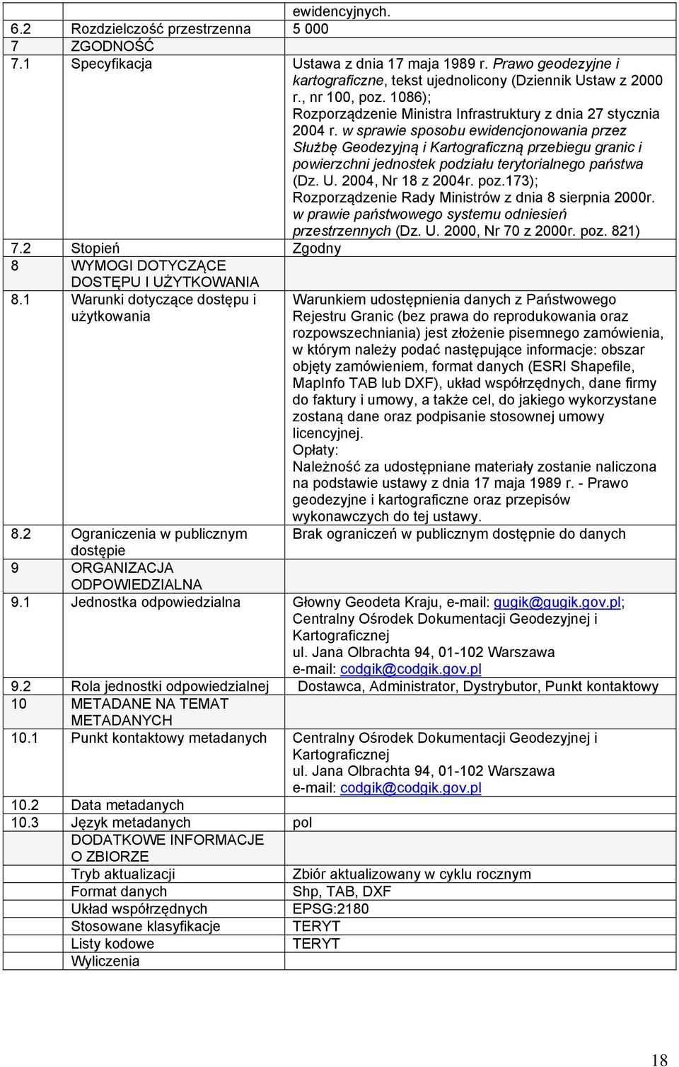 w sprawie sposobu ewidencjonowania przez Służbę Geodezyjną i Kartograficzną przebiegu granic i powierzchni jednostek podziału terytorialnego państwa (Dz. U. 2004, Nr 18 z 2004r. poz.