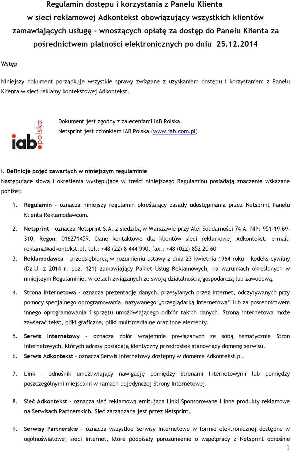 Dokument jest zgodny z zaleceniami IAB Polska. Netsprint jest członkiem IAB Polska (www.iab.com.pl) I.