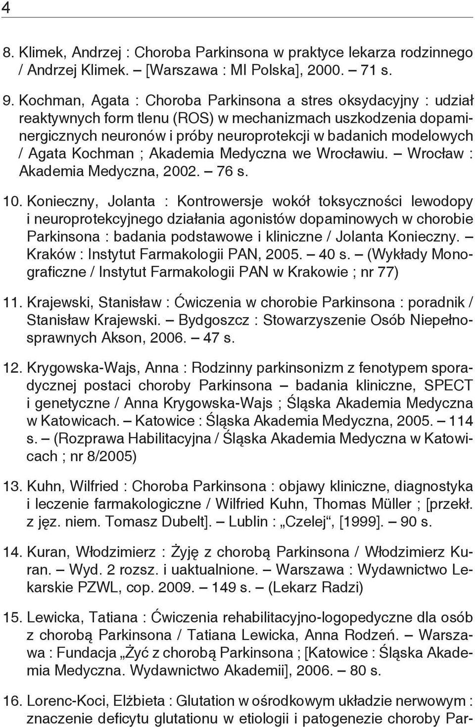 Agata Kochman ; Akademia Medyczna we Wrocławiu. Wrocław : Akademia Medyczna, 2002. 76 s. 10.