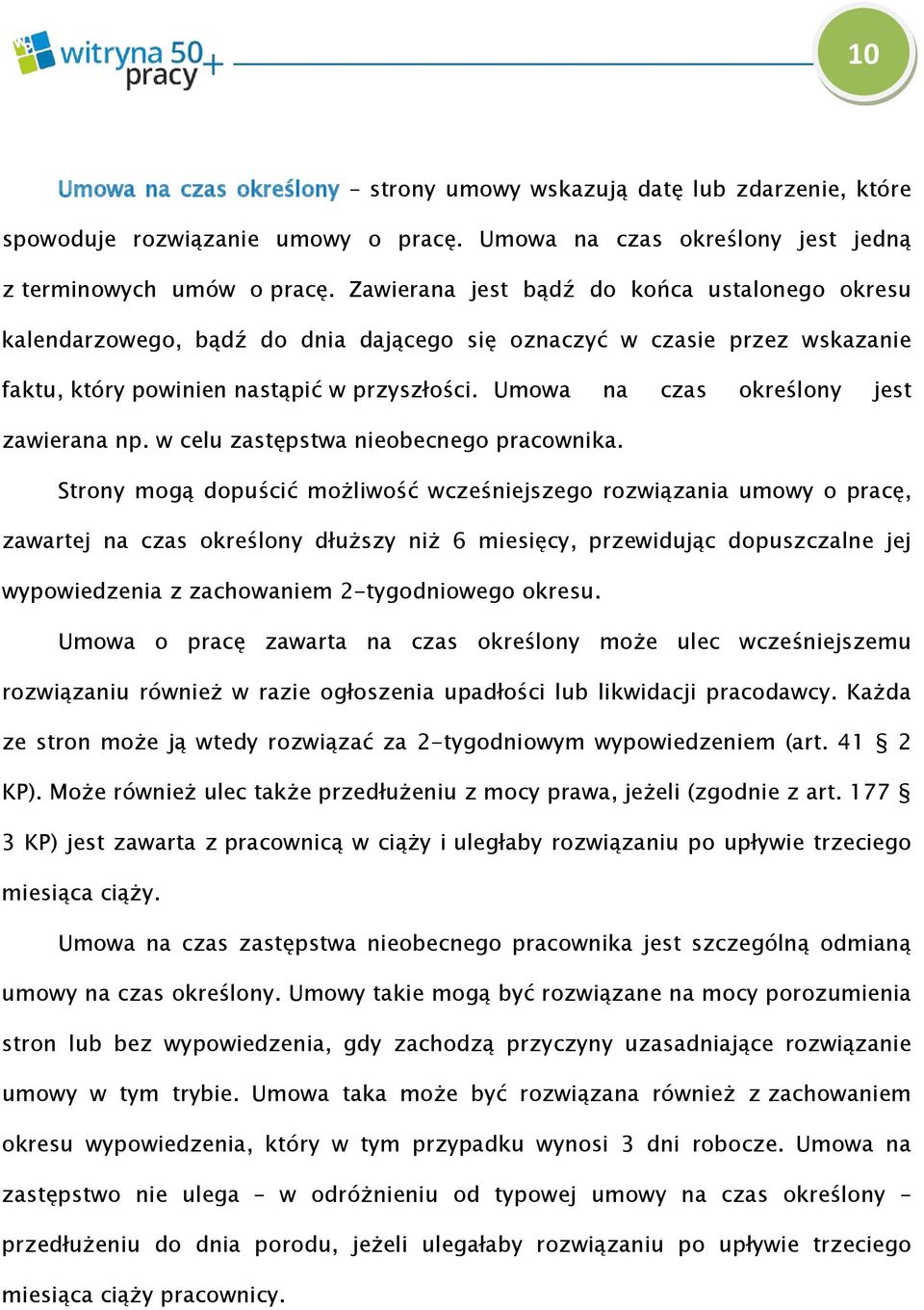 Umowa na czas określony jest zawierana np. w celu zastępstwa nieobecnego pracownika.