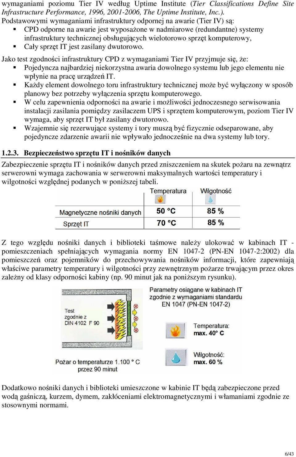 sprzęt komputerowy, Cały sprzęt IT jest zasilany dwutorowo.