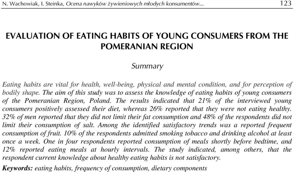 shape. The aim of this study was to assess the knowledge of eating habits of young consumers of the Pomeranian Region, Poland.