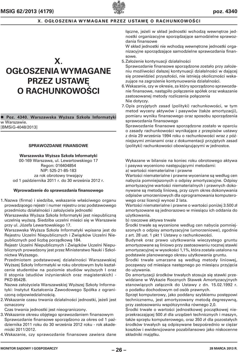 Lewartowskiego 17 Regon: 016404854 NIP: 525-21-85-183 za rok obrotowy trwający od 1 października 2011 r. do 30 września 2012 r. Wprowadzenie do sprawozdania finansowego 1.