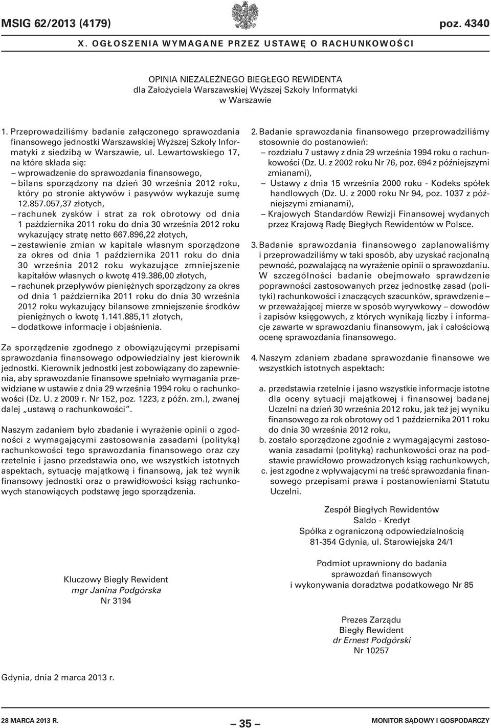 Lewartowskiego 17, na które składa się: wprowadzenie do sprawozdania finansowego, bilans sporządzony na dzień 30 września 2012 roku, który po stronie aktywów i pasywów wykazuje sumę 12.857.