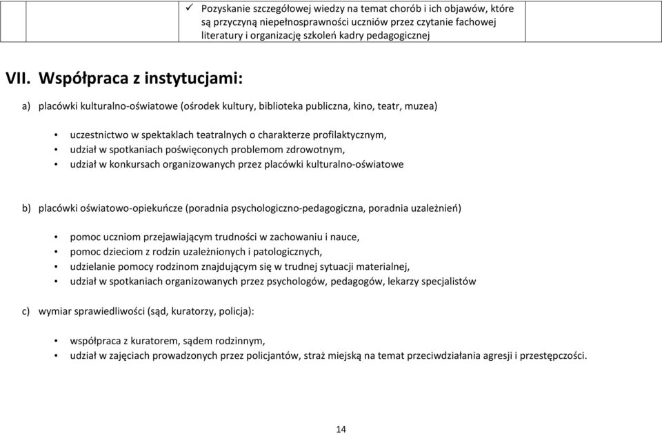 spotkaniach poświęconych problemom zdrowotnym, udział w konkursach organizowanych przez placówki kulturalno-oświatowe b) placówki oświatowo-opiekuńcze (poradnia psychologiczno-pedagogiczna, poradnia