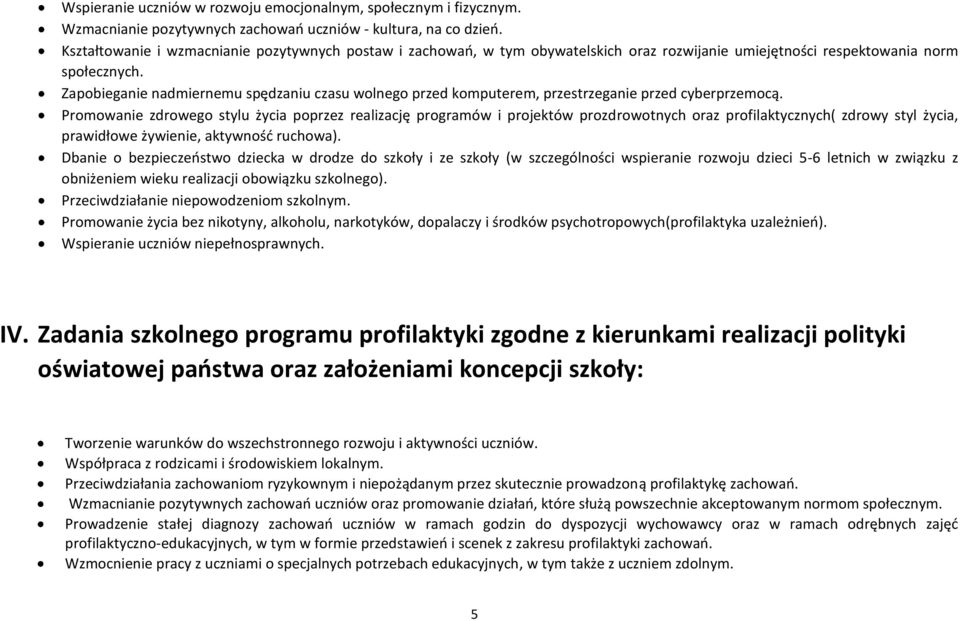 Zapobieganie nadmiernemu spędzaniu czasu wolnego przed komputerem, przestrzeganie przed cyberprzemocą.