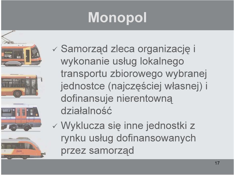 (najczęściej własnej) i dofinansuje nierentowną działalność