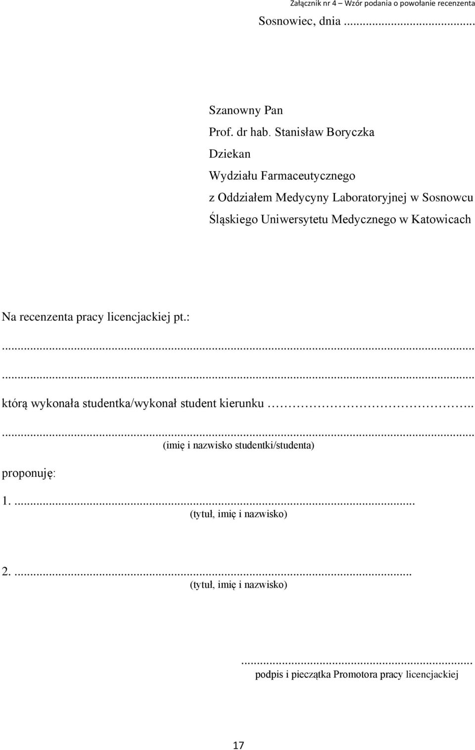 Medycznego w Katowicach Na recenzenta pracy licencjackiej pt.:...... którą wykonała studentka/wykonał student kierunku.