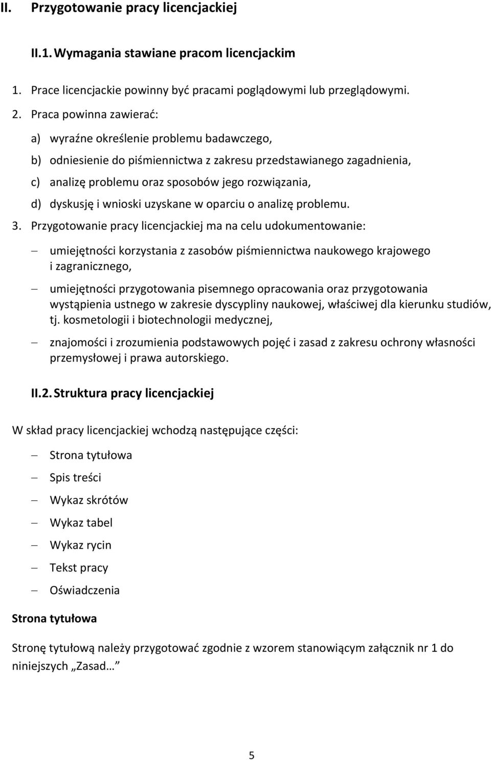 dyskusję i wnioski uzyskane w oparciu o analizę problemu. 3.