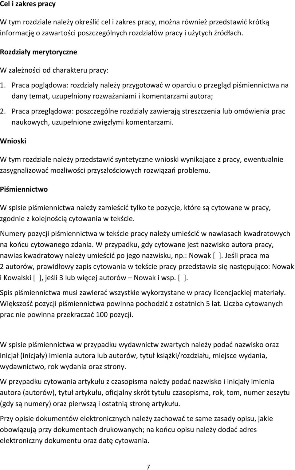 Praca poglądowa: rozdziały należy przygotować w oparciu o przegląd piśmiennictwa na dany temat, uzupełniony rozważaniami i komentarzami autora; 2.