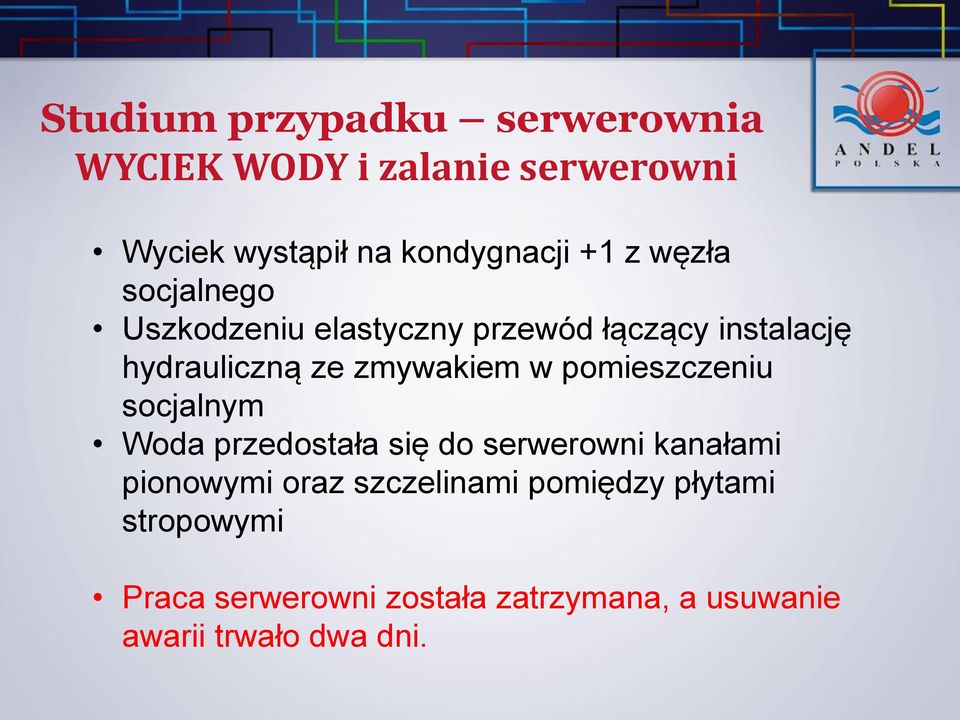 pomieszczeniu socjalnym Woda przedostała się do serwerowni kanałami pionowymi oraz