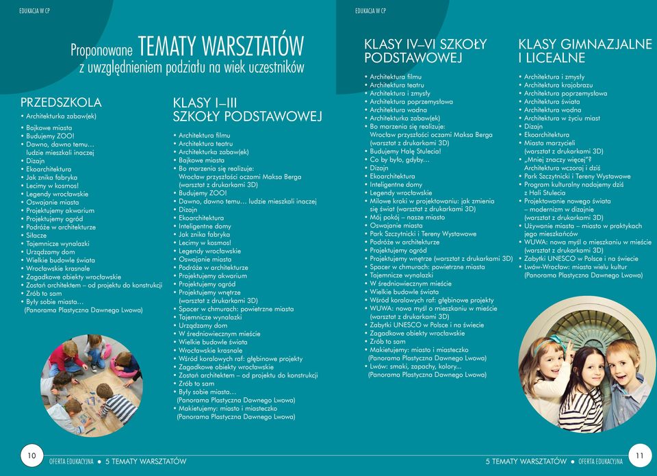 Legendy wrocławskie Oswajanie miasta Projektujemy akwarium Projektujemy ogród Podróże w architekturze Siłacze Tajemnicze wynalazki Urządzamy dom Wielkie budowle świata Wrocławskie krasnale Zagadkowe