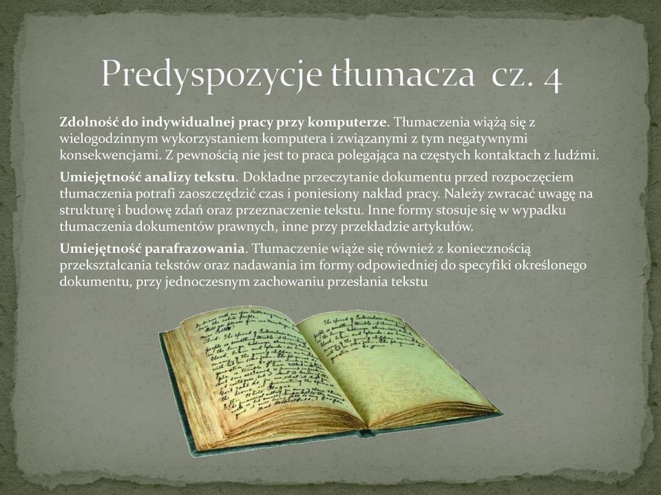 Dokładne przeczytanie dokumentu przed rozpoczęciem tłumaczenia potrafi zaoszczędzić czas i poniesiony nakład pracy. Należy zwracać uwagę na strukturę i budowę zdań oraz przeznaczenie tekstu.