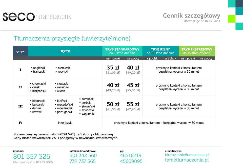 obcy I angielski francuski niemiecki rosyjski 35 zł [43,05 zł] 40 zł [49,20 zł] prosimy o kontakt z konsultantem bezpłatna wycena w 30 minut II chorwacki czeski hiszpański słowacki ukraiński włoski