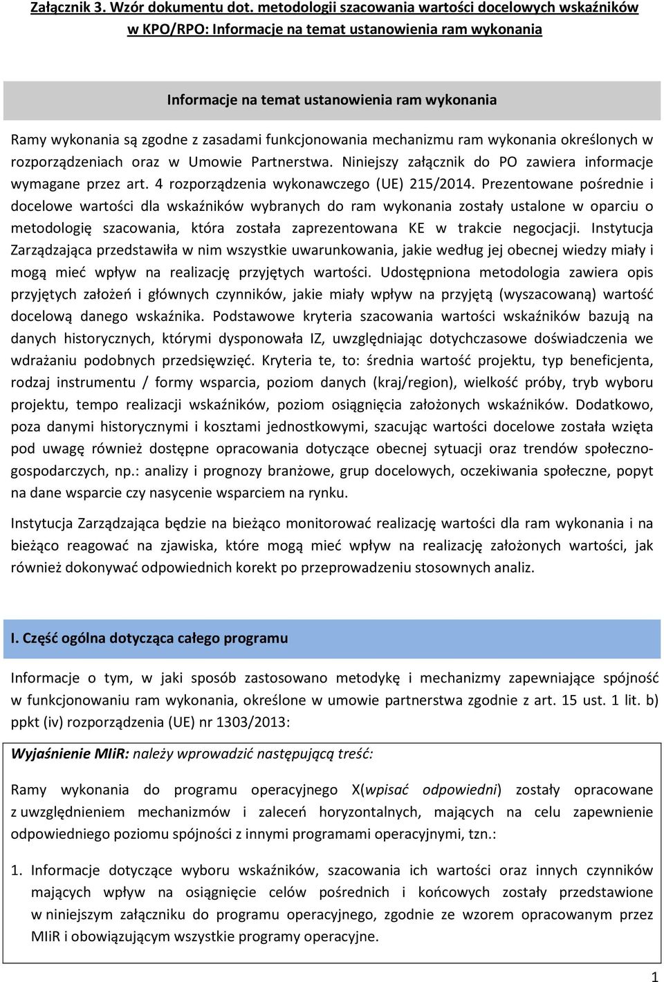 funkcjonowania mechanizmu ram wykonania określonych w rozporządzeniach oraz w Umowie Partnerstwa. Niniejszy załącznik do PO zawiera informacje wymagane przez art.