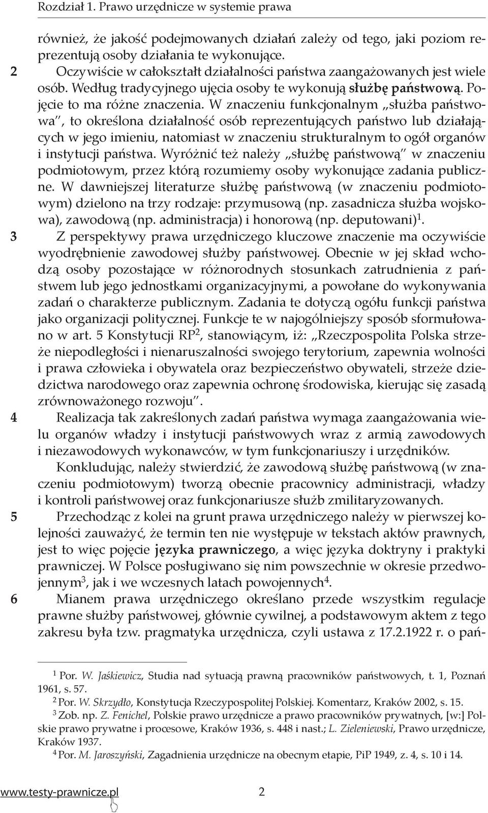 W znaczeniu funkcjonalnym służba państwowa, to określona działalność osób reprezentujących państwo lub działających w jego imieniu, natomiast w znaczeniu strukturalnym to ogół organów i instytucji