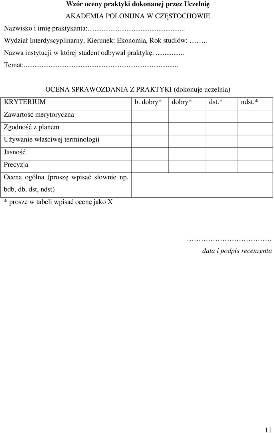 .. OCENA SPRAWOZDANIA Z PRAKTYKI (dokonuje uczelnia) KRYTERIUM b. dobry* dobry* dst.* ndst.