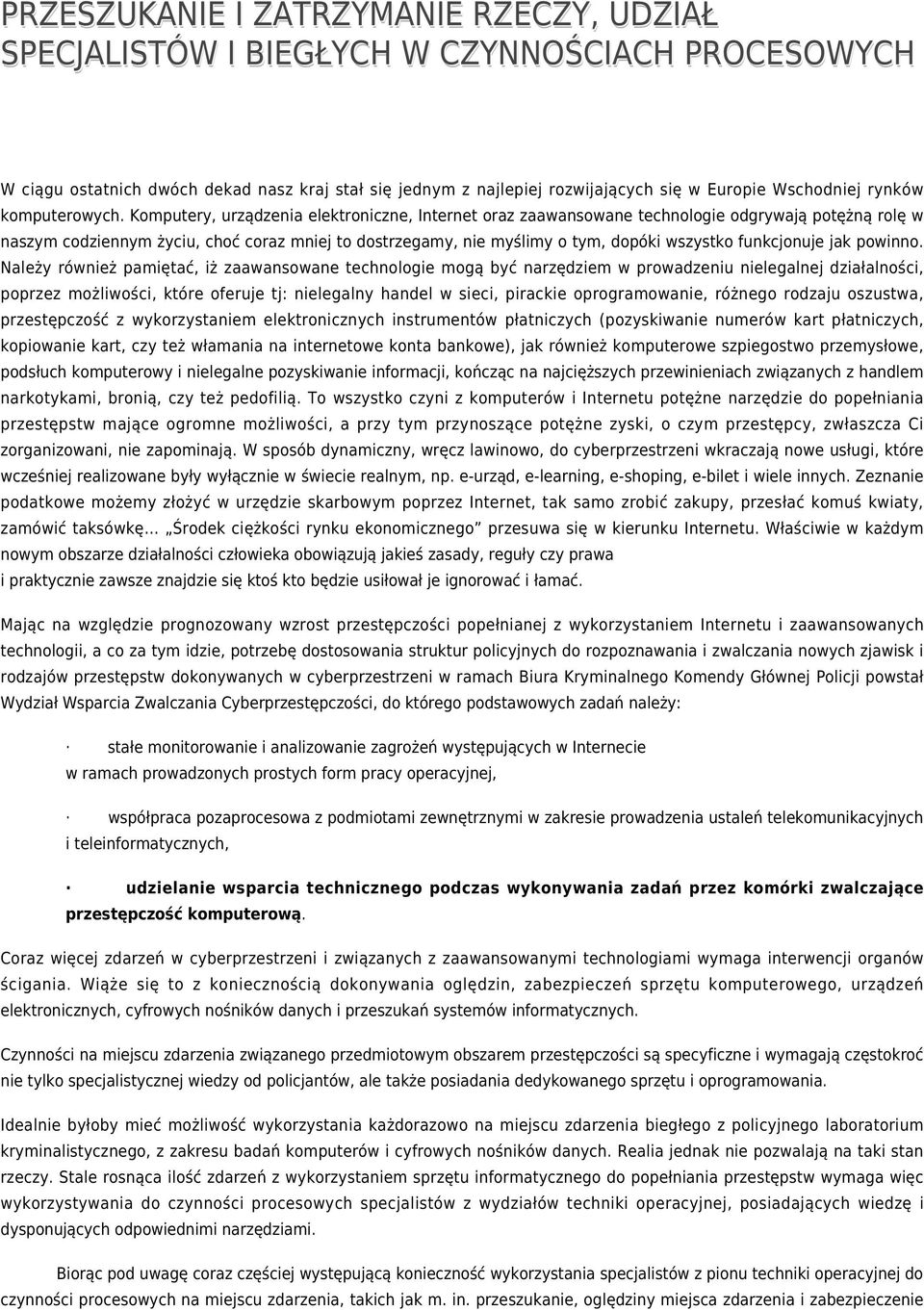 Komputery, urządzenia elektroniczne, Internet oraz zaawansowane technologie odgrywają potężną rolę w naszym codziennym życiu, choć coraz mniej to dostrzegamy, nie myślimy o tym, dopóki wszystko