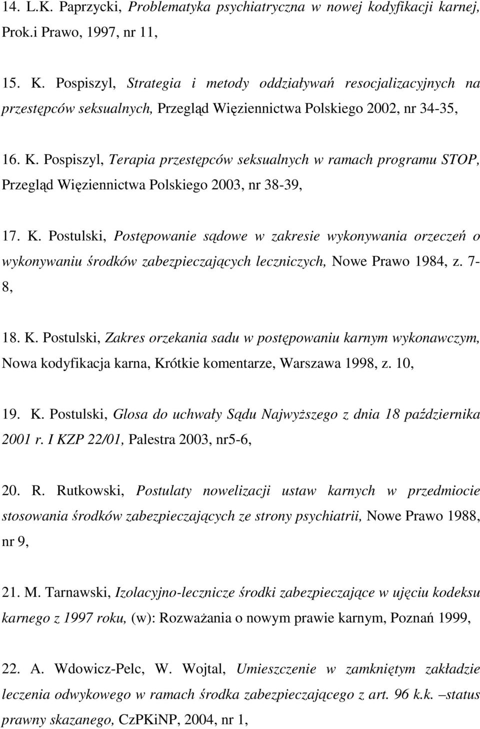 Pospiszyl, Terapia przestępców seksualnych w ramach programu STOP, Przegląd Więziennictwa Polskiego 2003, nr 38-39, 17. K.