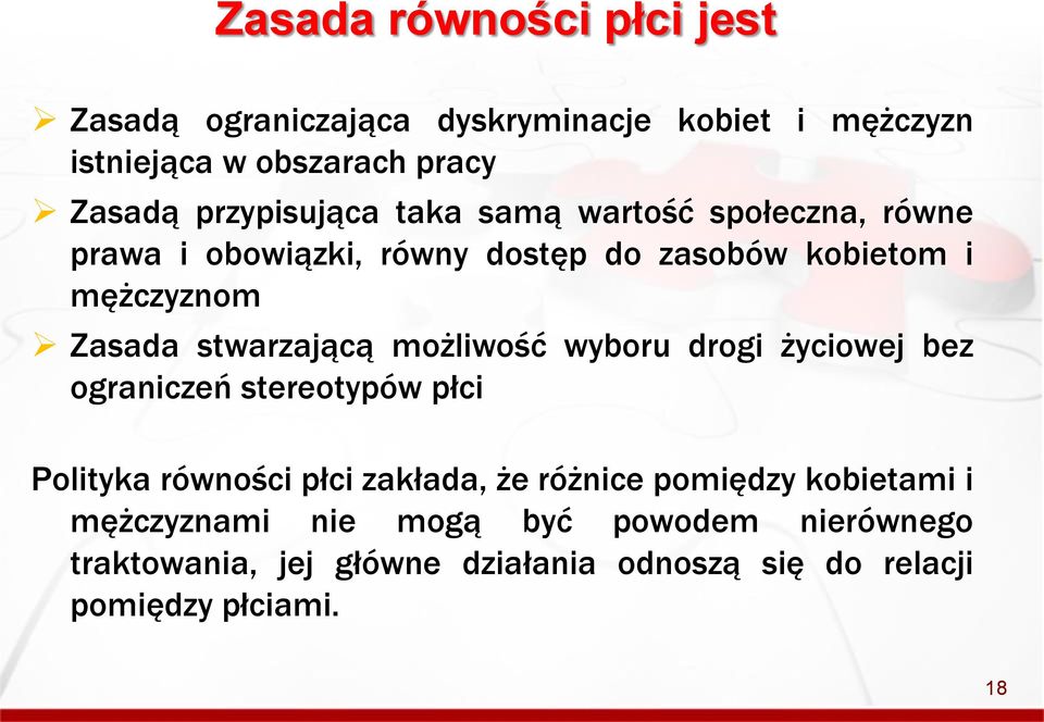 stwarzającą możliwość wyboru drogi życiowej bez ograniczeń stereotypów płci Polityka równości płci zakłada, że różnice