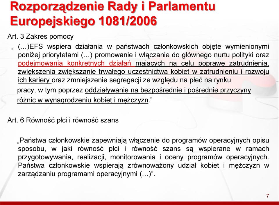 mających na celu poprawę zatrudnienia, zwiększenia zwiększanie trwałego uczestnictwa kobiet w zatrudnieniu i rozwoju ich kariery oraz zmniejszenie segregacji ze względu na płeć na rynku pracy, w tym