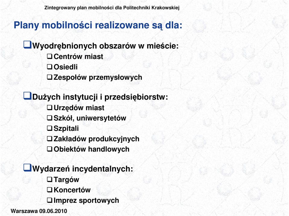 przedsiębiorstw: Urzędów miast Szkół, uniwersytetów Szpitali Zakładów