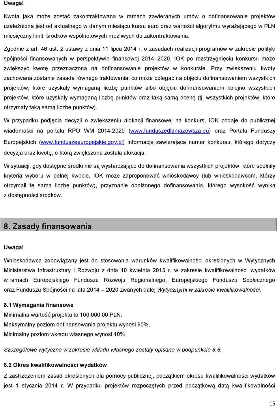 miesięczny limit środków wspólnotowych możliwych do zakontraktowania. Zgodnie z art. 46 ust. 2 ustawy z dnia 11 lipca 2014 r.