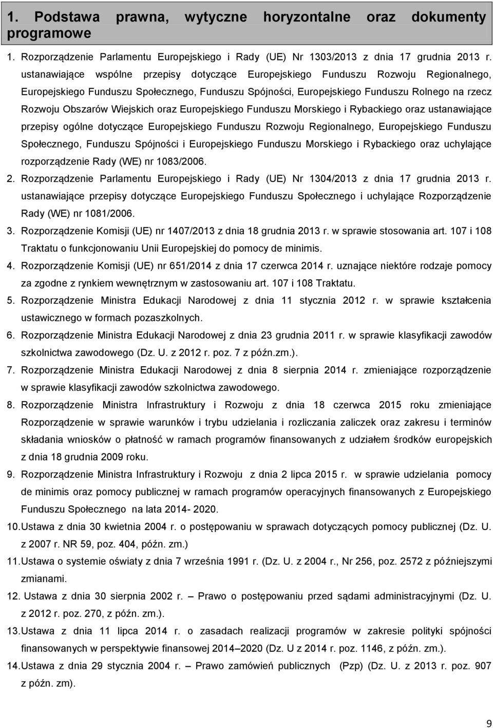 Wiejskich oraz Europejskiego Funduszu Morskiego i Rybackiego oraz ustanawiające przepisy ogólne dotyczące Europejskiego Funduszu Rozwoju Regionalnego, Europejskiego Funduszu Społecznego, Funduszu