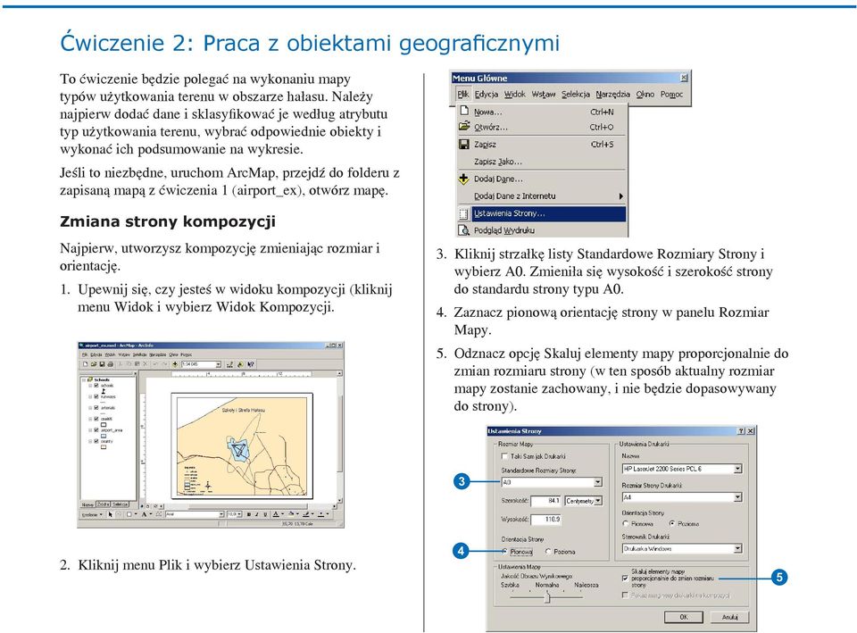 Jeśli to niezbędne, uruchom ArcMap, przejdź do folderu z zapisaną mapą z ćwiczenia 1 (airport_ex), otwórz mapę. Zmiana strony kompozycji Najpierw, utworzysz kompozycję zmieniając rozmiar i orientację.