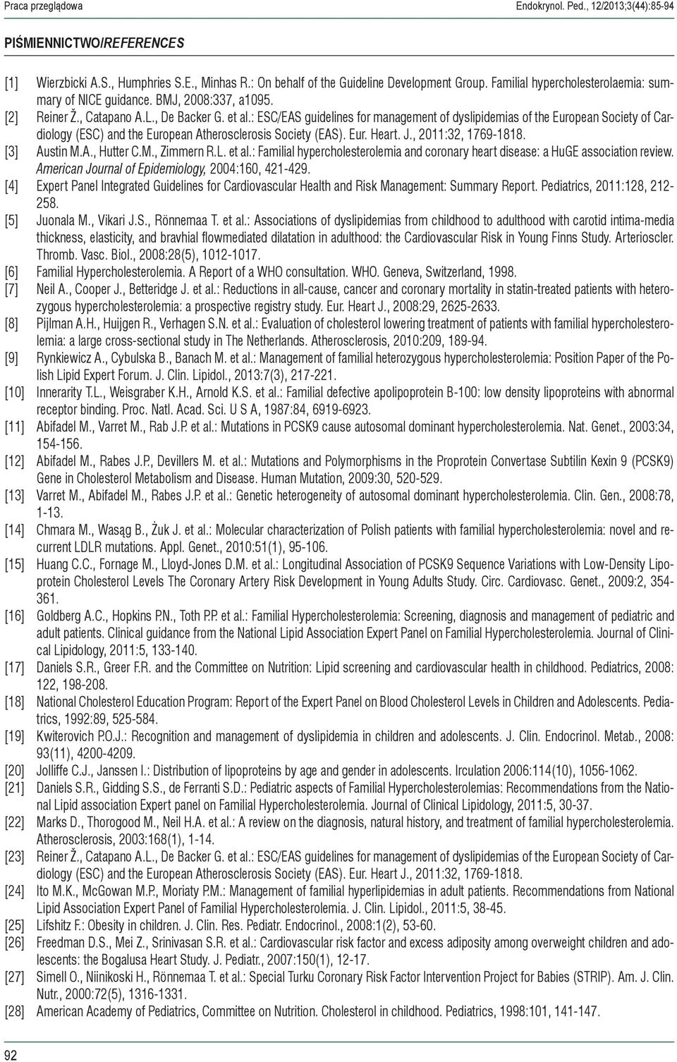 : ESC/EAS guidelines for management of dyslipidemias of the European Society of Cardiology (ESC) and the European Atherosclerosis Society (EAS). Eur. Heart. J., 2011:32, 1769-1818. [3] Austin M.A., Hutter C.