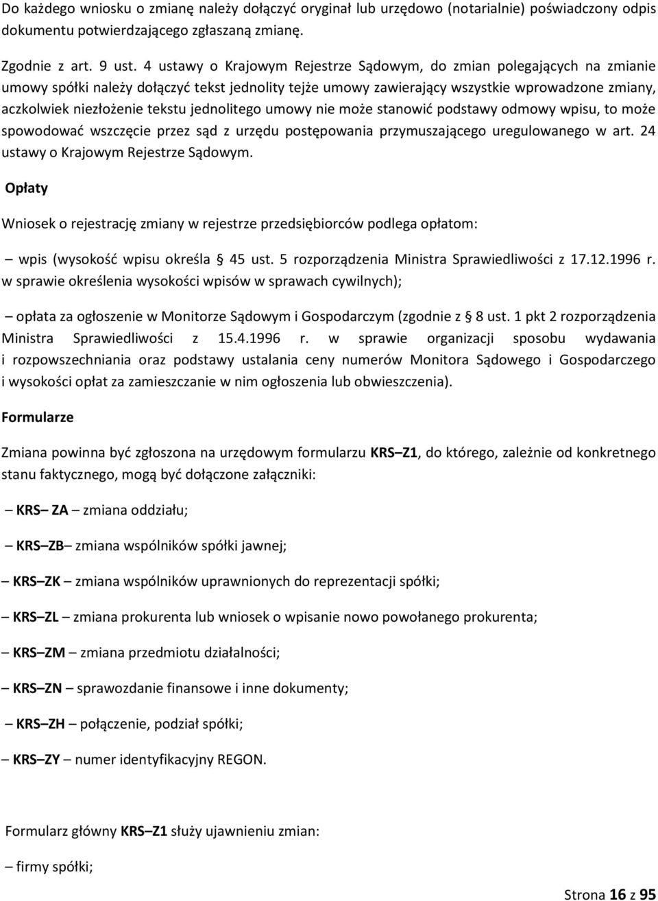 tekstu jednolitego umowy nie może stanowić podstawy odmowy wpisu, to może spowodować wszczęcie przez sąd z urzędu postępowania przymuszającego uregulowanego w art.