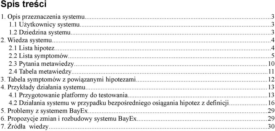 Tabela symptomów z powiązanymi hipotezami...12 4. Przykłady działania systemu...13 4.