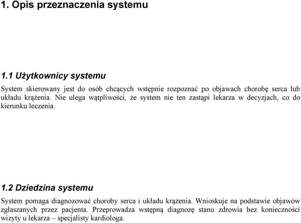 krążenia. Nie ulega wątpliwości, że system nie ten zastąpi lekarza w decyzjach, co do kierunku leczenia. 1.