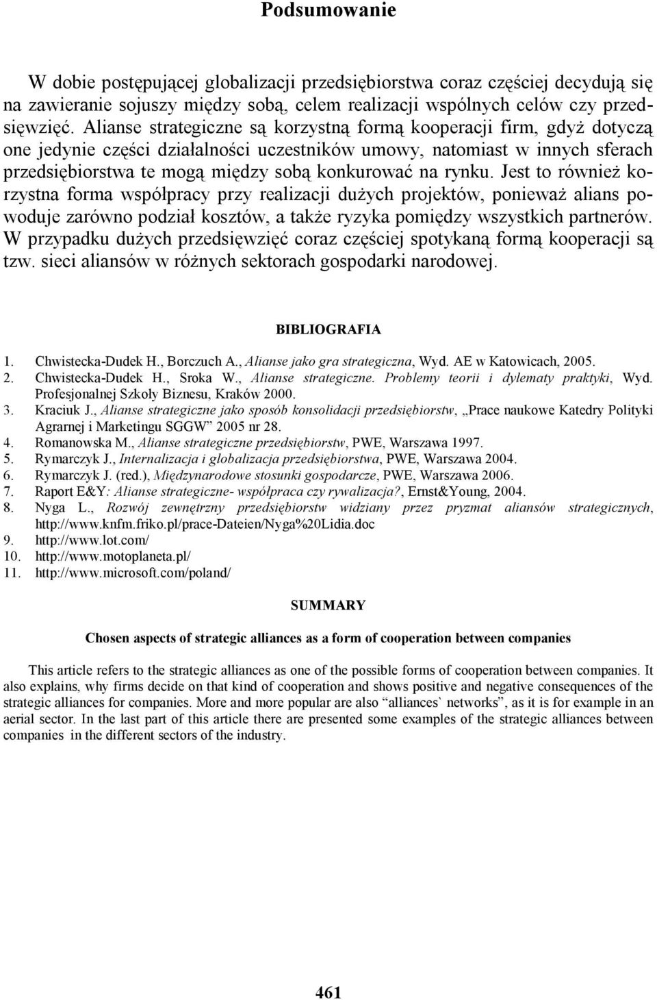 rynku. Jest to również korzystna forma współpracy przy realizacji dużych projektów, ponieważ alians powoduje zarówno podział kosztów, a także ryzyka pomiędzy wszystkich partnerów.