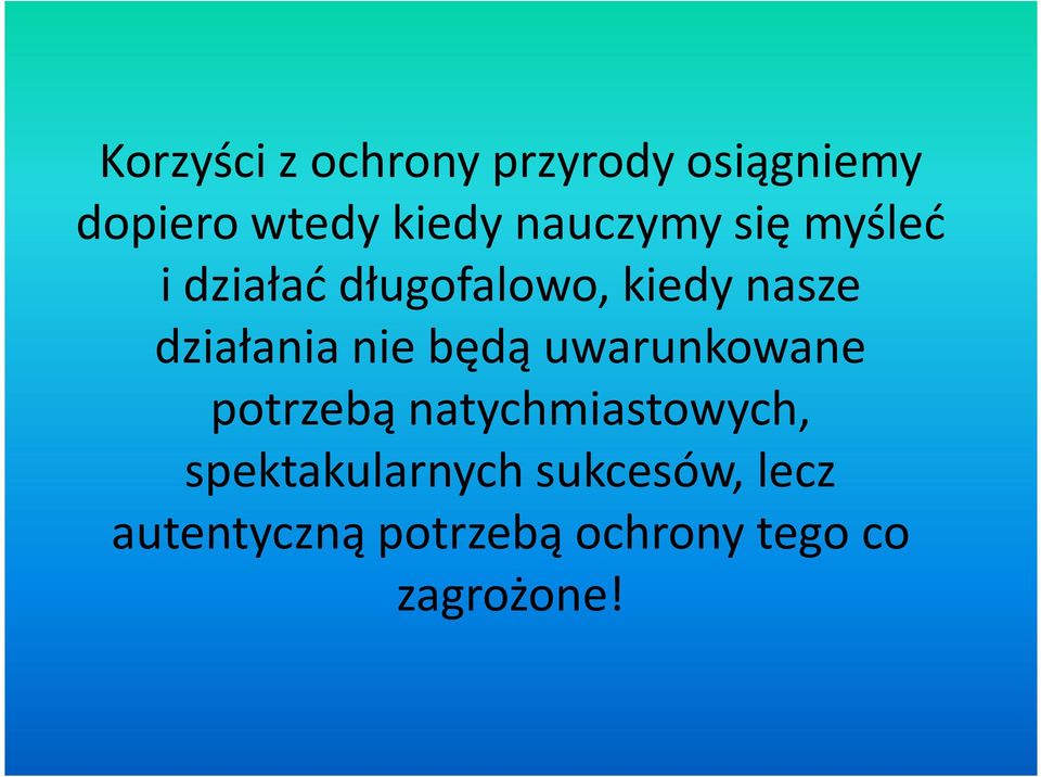 działania nie będą uwarunkowane potrzebą natychmiastowych,