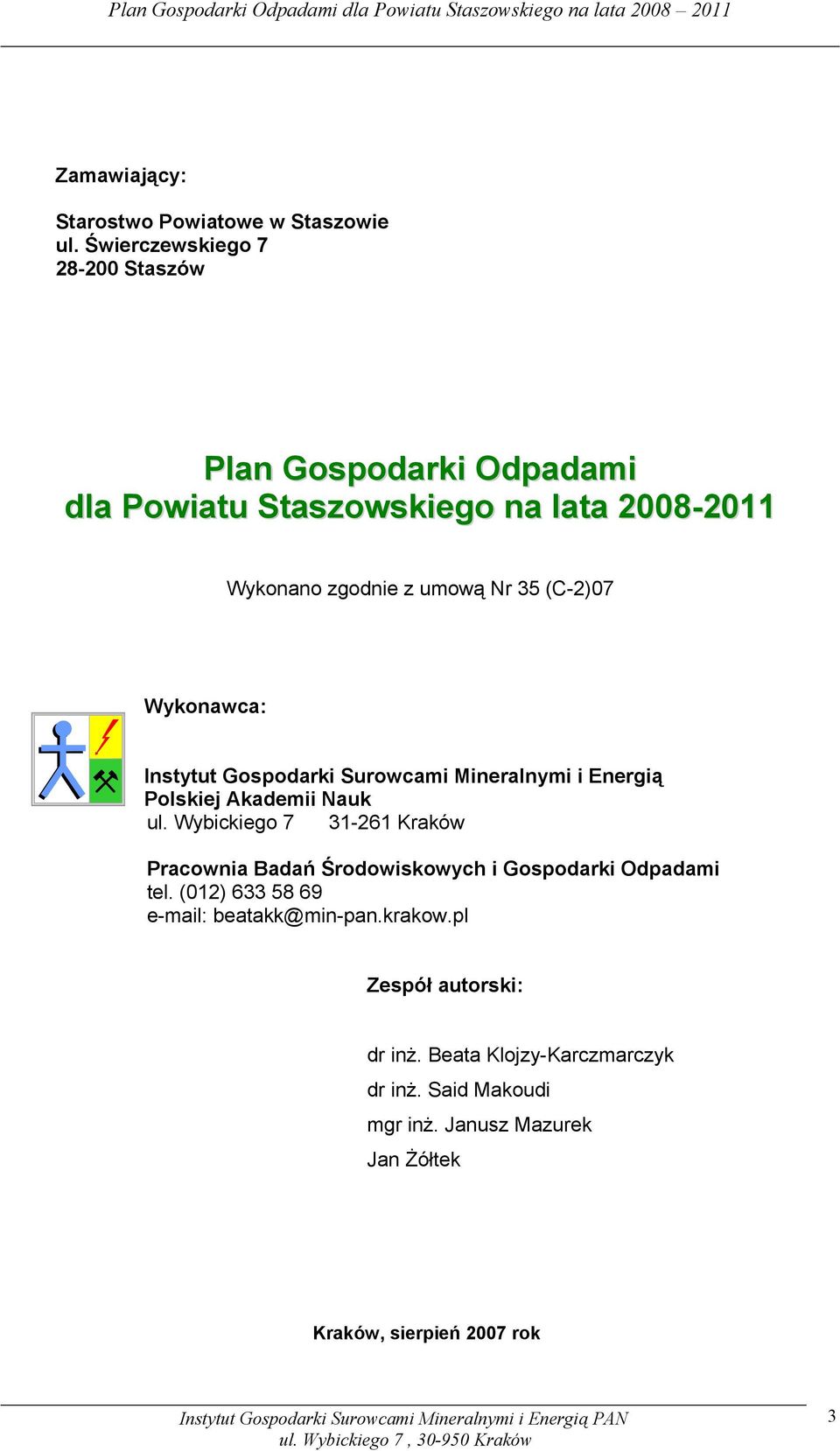 Wykonawca: Instytut Gospodarki Surowcami Mineralnymi i Energią Polskiej Akademii Nauk ul.