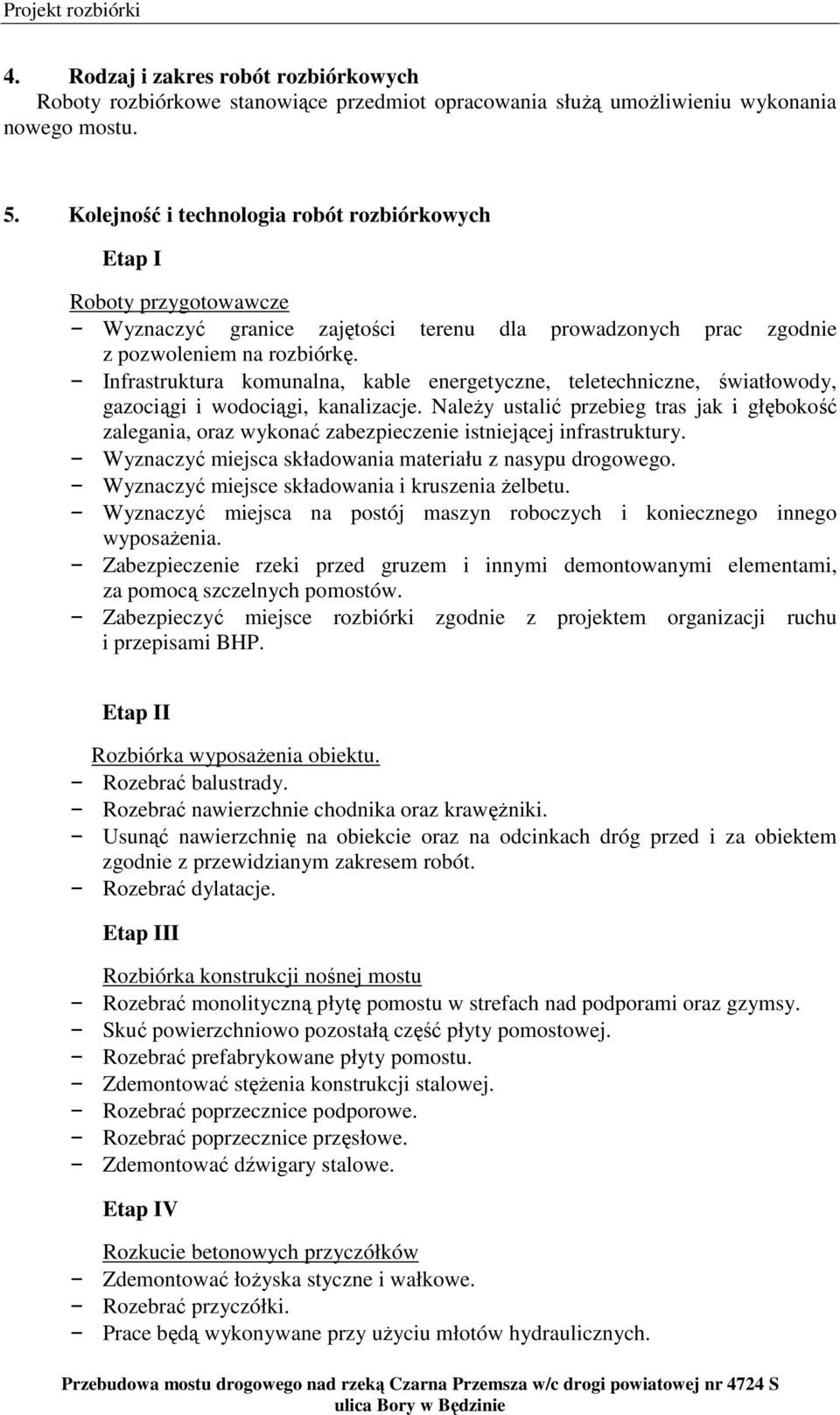 Infrastruktura komunalna, kable energetyczne, teletechniczne, światłowody, gazociągi i wodociągi, kanalizacje.