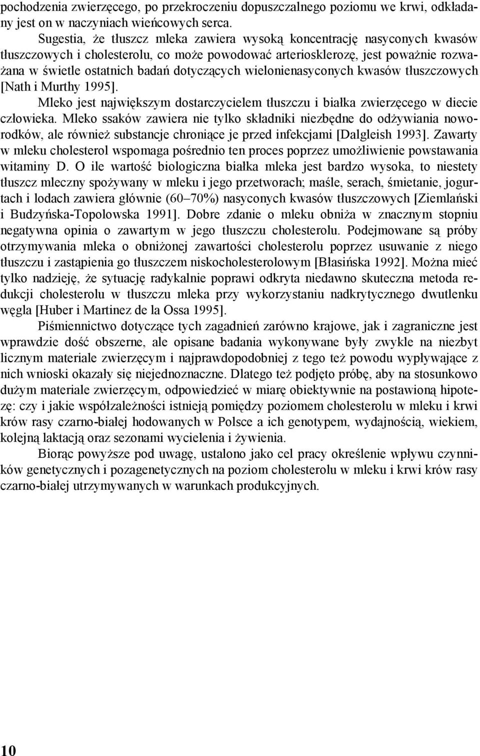 wielonienasyconych kwasów tłuszczowych [Nath i Murthy 1995]. Mleko jest największym dostarczycielem i zwierzęcego w diecie człowieka.