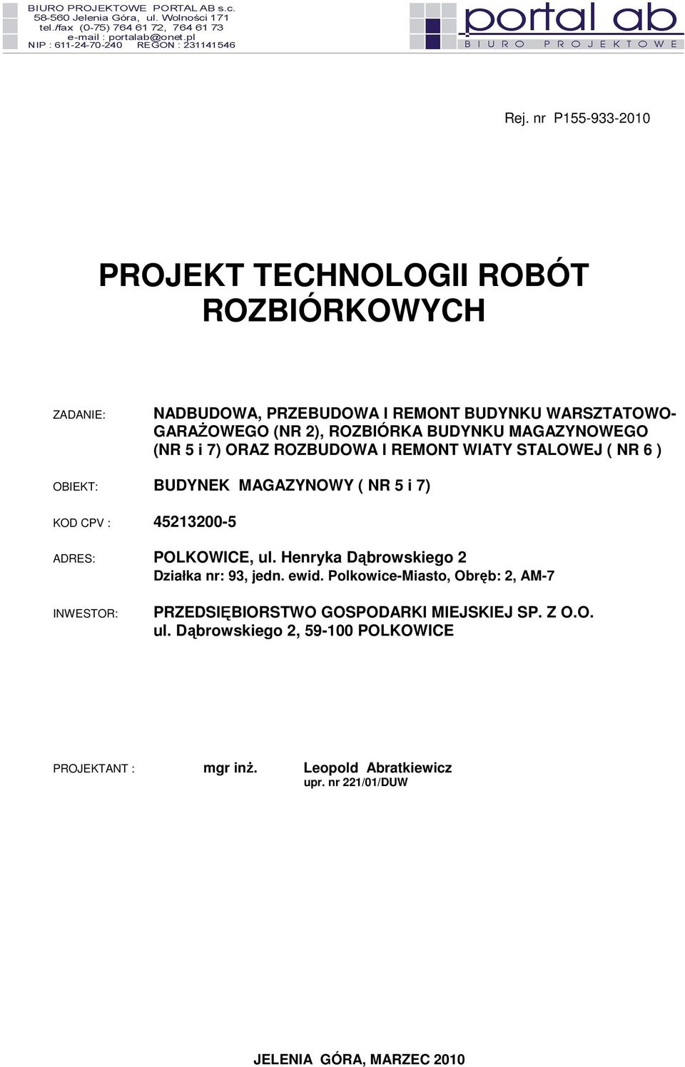 45213200-5 ADRES: POLKOWICE, ul. Henryka Dąbrowskiego 2 Działka nr: 93, jedn. ewid.