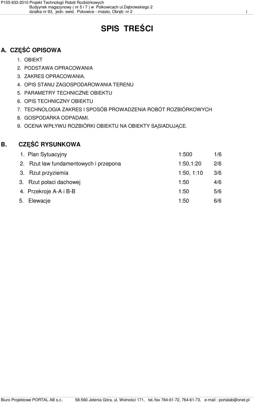 TECHNOLOGIA ZAKRES I SPOSÓB PROWADZENIA ROBÓT ROZBIÓRKOWYCH 8. GOSPODARKA ODPADAMI. 9. OCENA WPŁYWU ROZBIÓRKI OBIEKTU NA OBIEKTY SĄSIADUJĄCE. B.