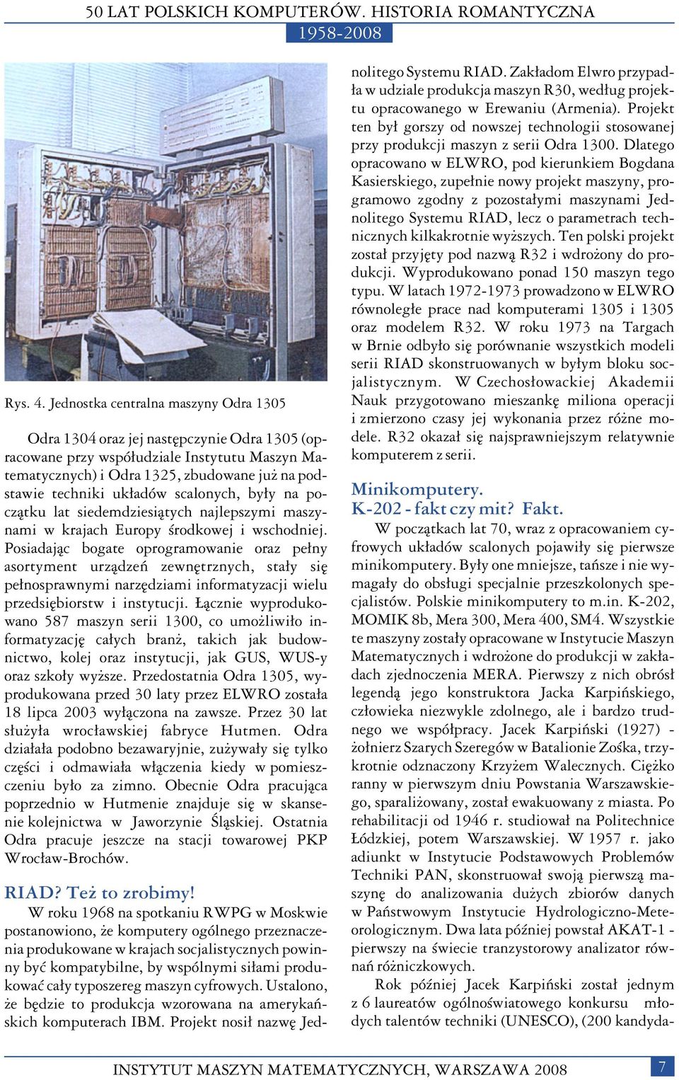 scalonych, by³y na pocz¹tku lat siedemdziesi¹tych najlepszymi maszynami w krajach Europy œrodkowej i wschodniej.