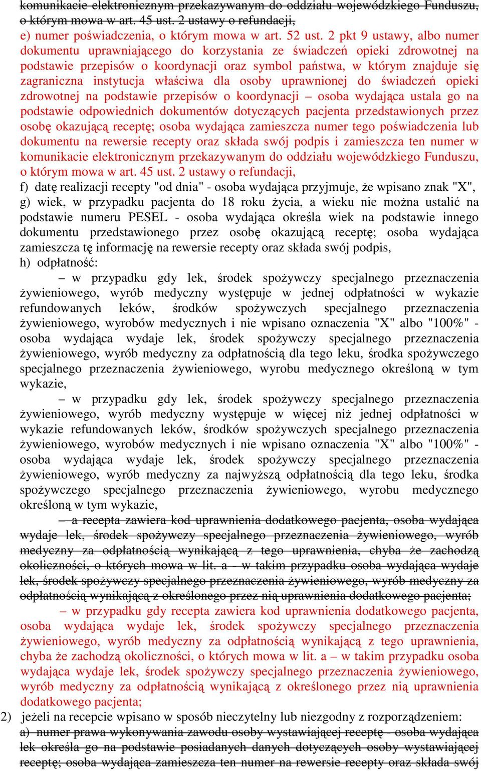 instytucja właściwa dla osoby uprawnionej do świadczeń opieki zdrowotnej na podstawie przepisów o koordynacji osoba wydająca ustala go na podstawie odpowiednich dokumentów dotyczących pacjenta