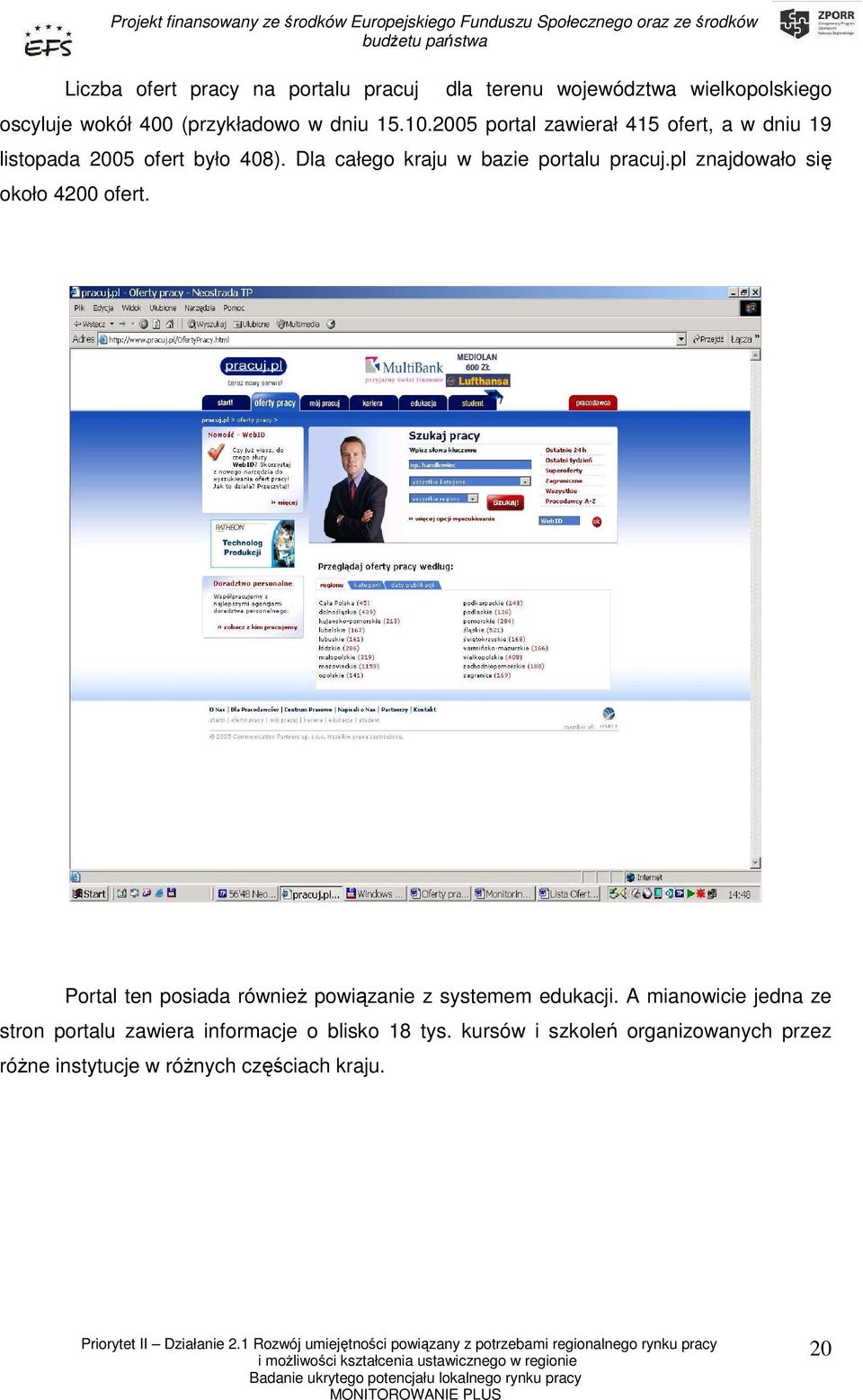 pl znajdowało się około 4200 ofert. Portal ten posiada równieŝ powiązanie z systemem edukacji.