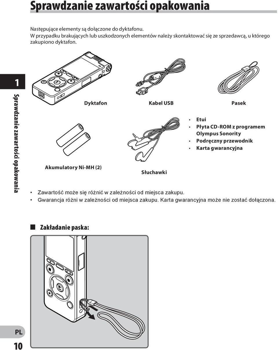 1 Sprawdzanie zawartości opakowania Akumulatory Ni-MH (2) Dyktafon Kabel USB Pasek Słuchawki Etui Płyta CD-ROM z programem Olympus