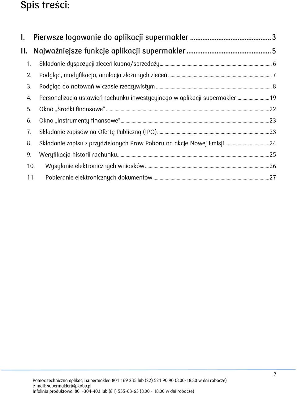 Personalizacja ustawień rachunku inwestycyjnego w aplikacji supermakler...19 5. Okno Środki finansowe...22 6. Okno Instrumenty finansowe...23 7.