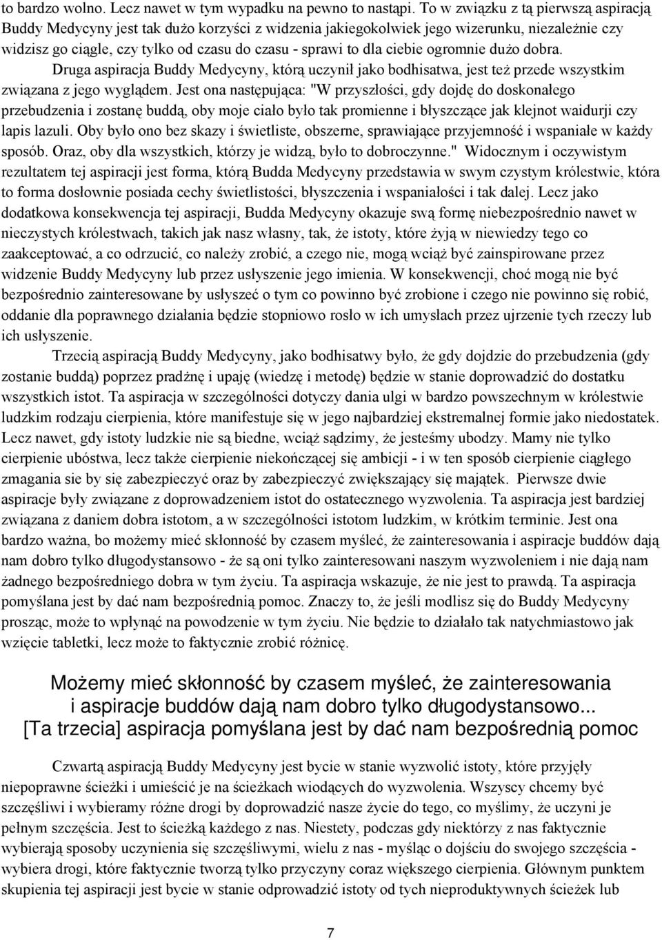 ciebie ogromnie dużo dobra. Druga aspiracja Buddy Medycyny, którą uczynił jako bodhisatwa, jest też przede wszystkim związana z jego wyglądem.